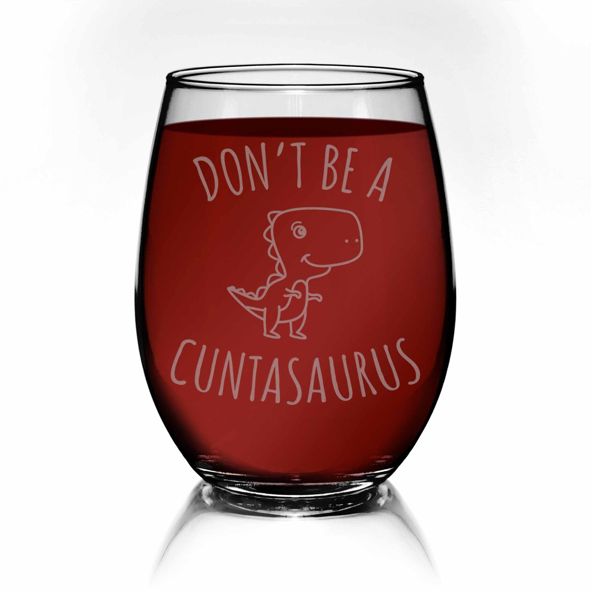 http://www.lolglass.com/cdn/shop/products/dont-be-a-cuntasaurus-dinosaur-funny-friend-stemless-wine-glass-primary-2.jpg?v=1621261226