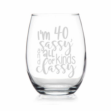 40th Birthday And Sassy Stemless Wine Glass