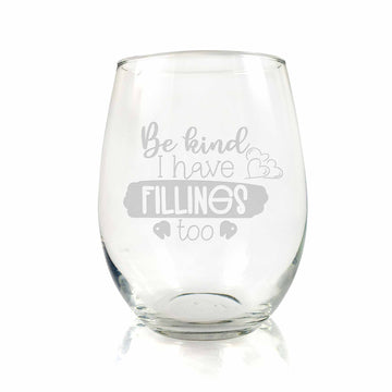 Be Kind I Have Fillings Too Dentist Stemless Wine Glass