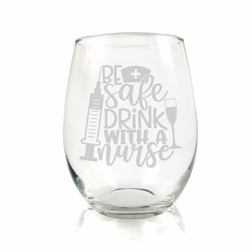 Be Safe Drink With A Nurse Stemless Wine Glass
