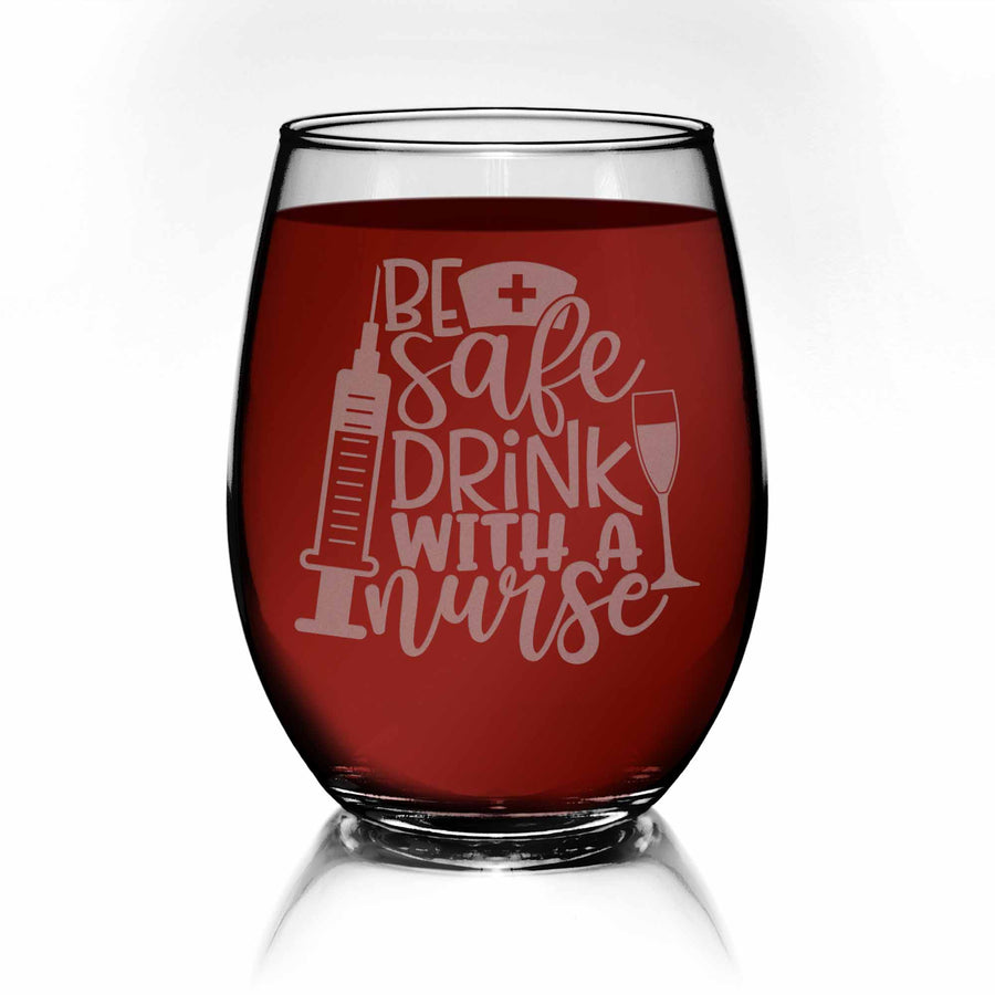 Be Safe Drink With A Nurse Stemless Wine Glass