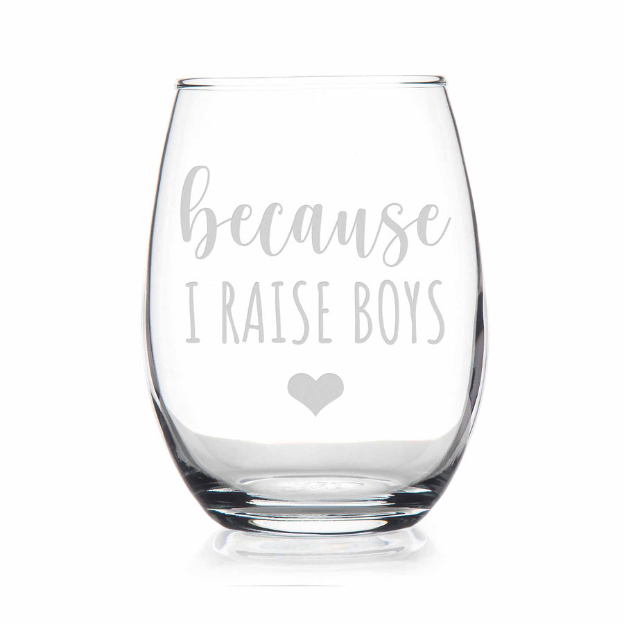 Because I Raise Boys Heart Mom Stemless Wine Glass