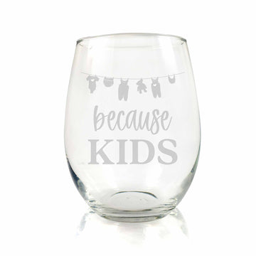 Because Kids Stemless Wine Glass