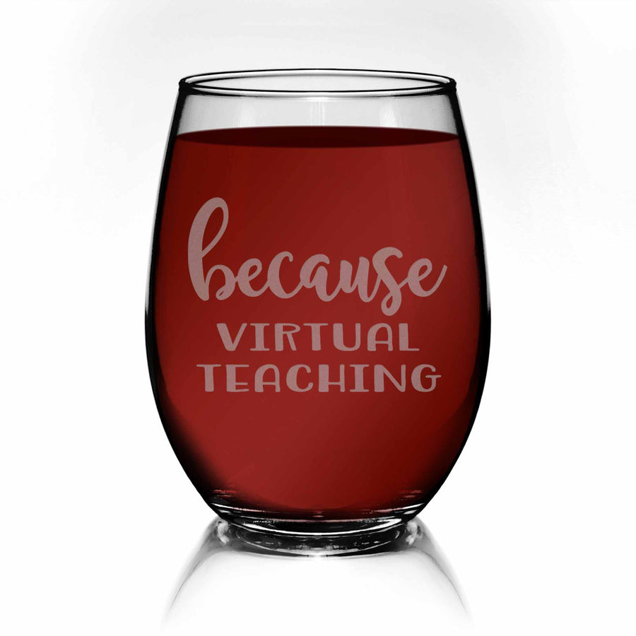 Because Virtual Teaching Stemless Wine Glass