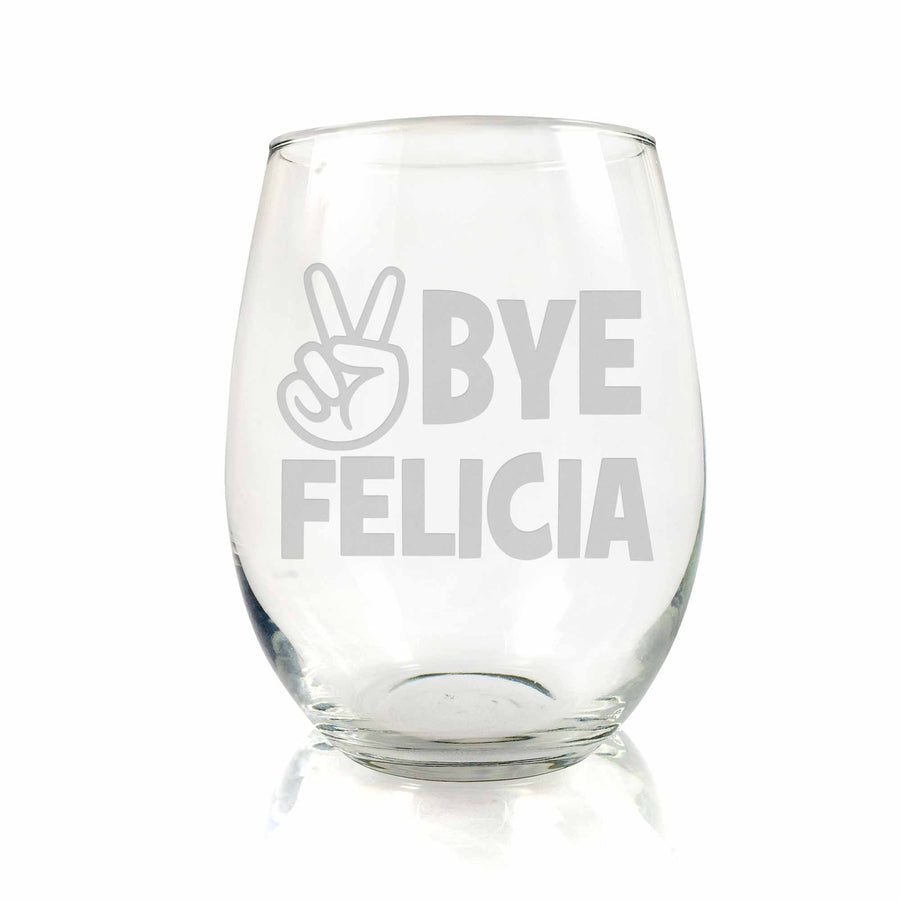 Bye Felicia Stemless Wine Glass
