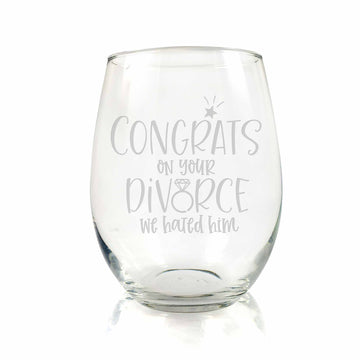 Congrats On Your Divorce We Hated Him Stemless Wine Glass