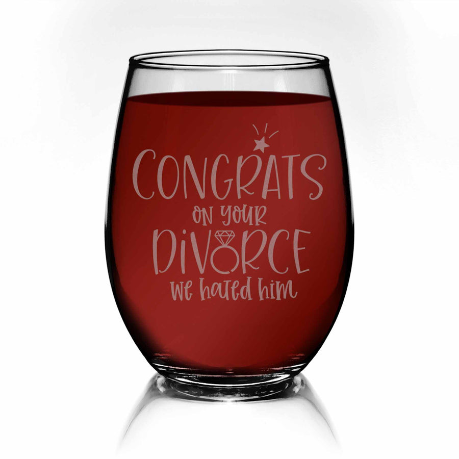 Congrats On Your Divorce We Hated Him Stemless Wine Glass