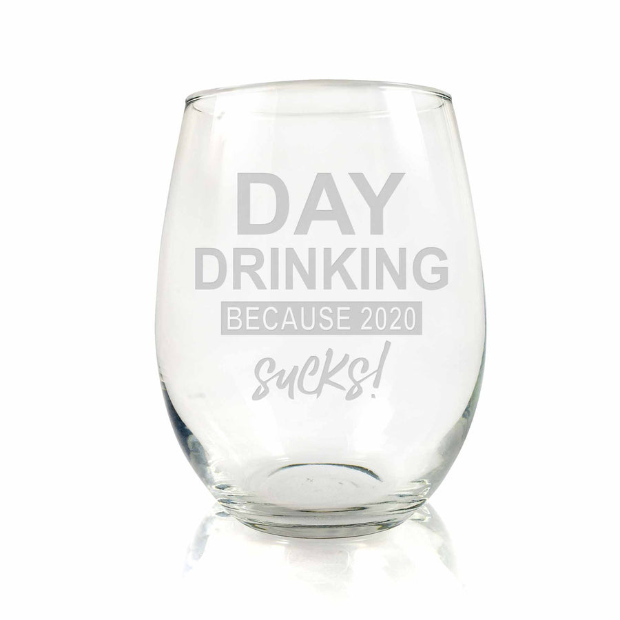 Day Drinking Because 2020 Sucks Stemless Wine Glass
