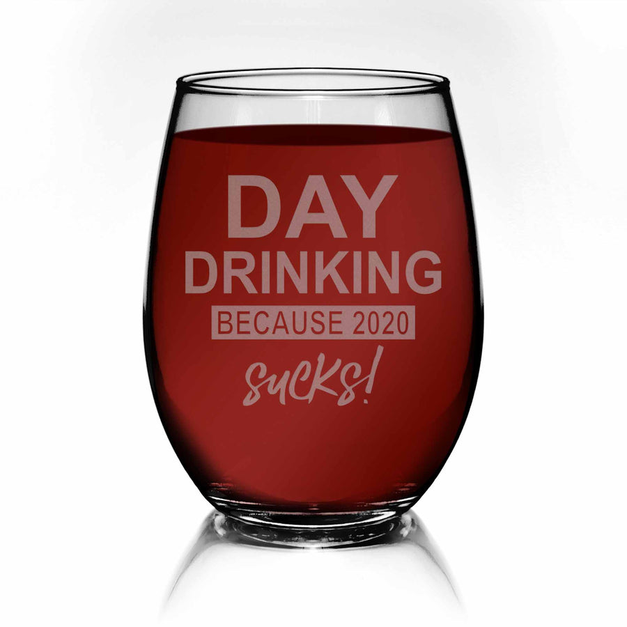 Day Drinking Because 2020 Sucks Stemless Wine Glass
