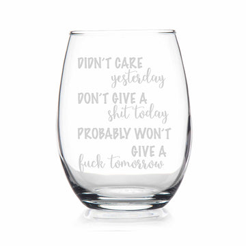 Didnt Care Yesterday Dont Give A Sht Stemless Wine Glass