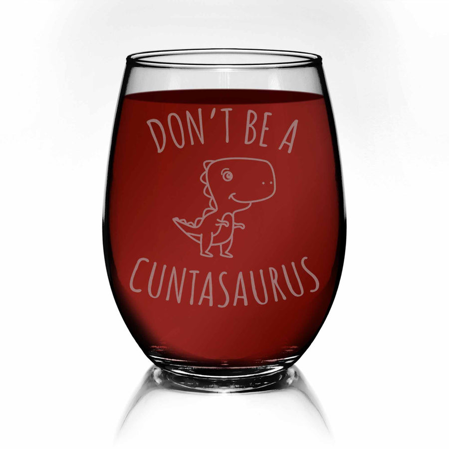 Dont Be A Cuntasaurus Dinosaur Funny Friend Stemless Wine Glass