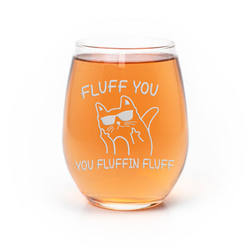 Fluff You You Fluffin Stemless Wine Glass