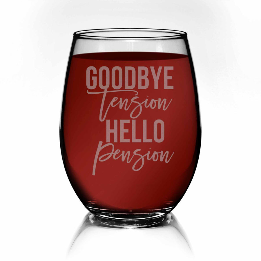 Goodbye Tension Hello Pension Stemless Wine Glass