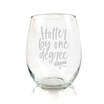 Hotter By One Degree Stemless Wine Glass