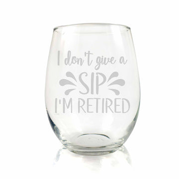 I Dont Give A Sip Im Retired Stemless Wine Glass