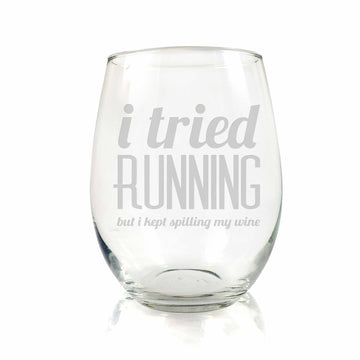 I Tried Running Spilled My Wine Stemless Wine Glass