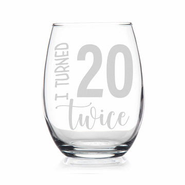 I Turned 20 Twice Stemless Wine Glass