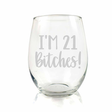 Im 21 Bitches 21st Birthday Stemless Wine Glass