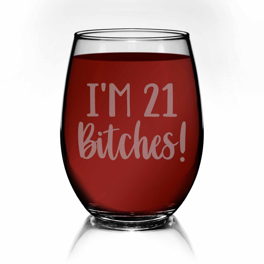 Im 21 Bitches 21st Birthday Stemless Wine Glass