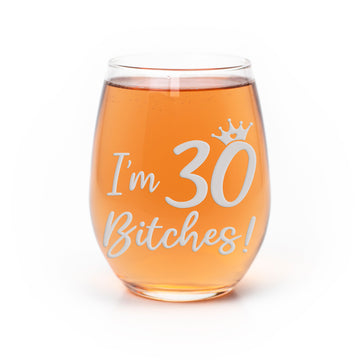 Im 30 Bitches Stemless Wine Glass