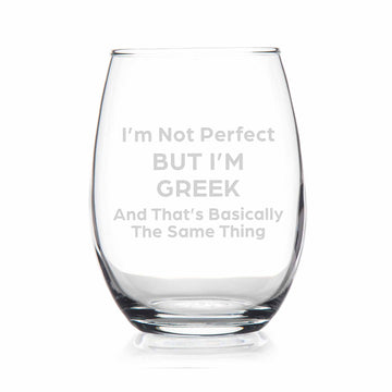 Im Not Perfect But Im Greek Stemless Wine Glass