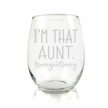 Im That Aunt Sorry Not Sorry Stemless Wine Glass
