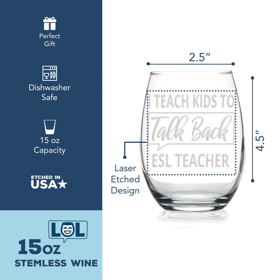 Kids Talk Back Esl Teacher Stemless Wine Glass