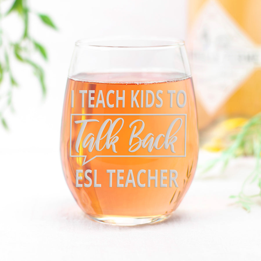 Kids Talk Back Esl Teacher Stemless Wine Glass