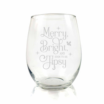 Merry Bright And Soon To Be Tipsy Stemless Wine Glass