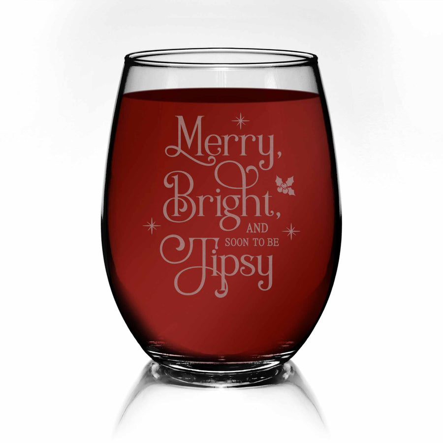 Merry Bright And Soon To Be Tipsy Stemless Wine Glass