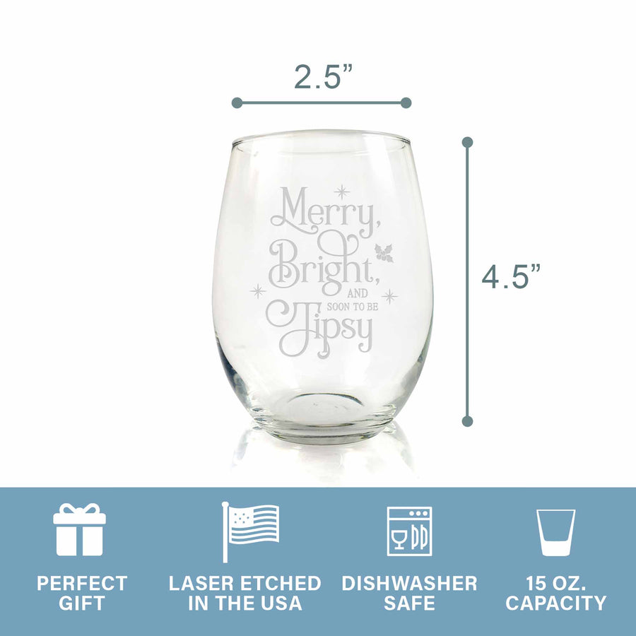 Merry Bright And Soon To Be Tipsy Stemless Wine Glass