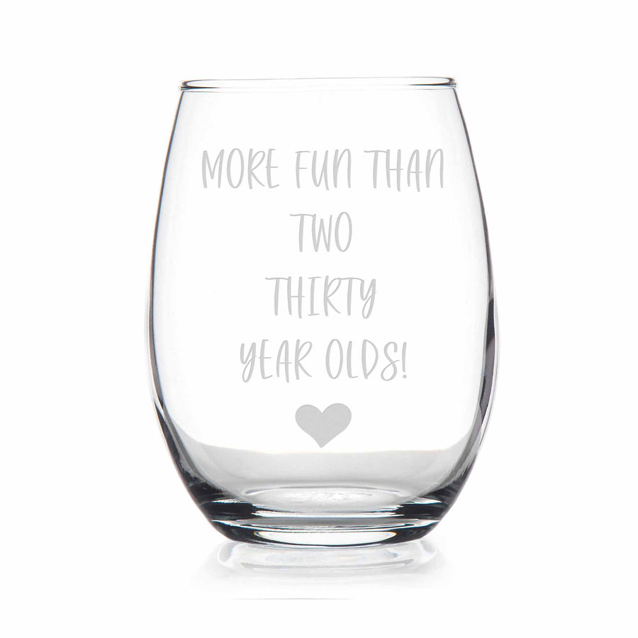 More Fun Than Two Thirty Year Olds Stemless Wine Glass