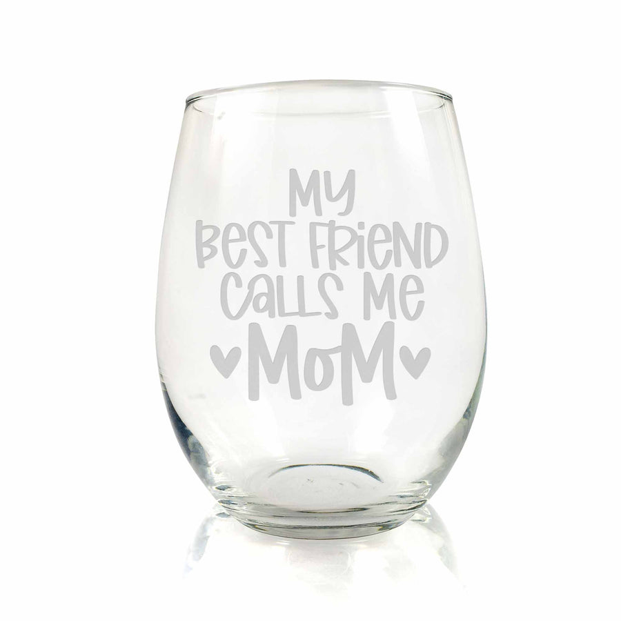 My Best Friend Calls Me Mom Stemless Wine Glass