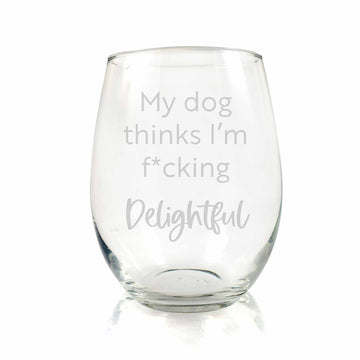 My Dog Thinks Im Fcking Delightful Stemless Wine Glass