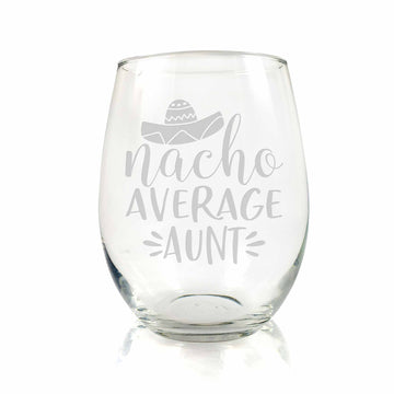 Nacho Average Aunt Stemless Wine Glass