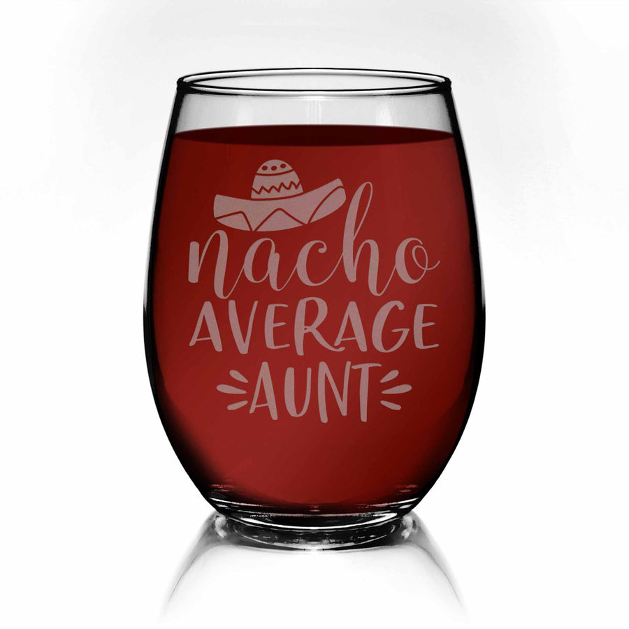 Nacho Average Aunt Stemless Wine Glass