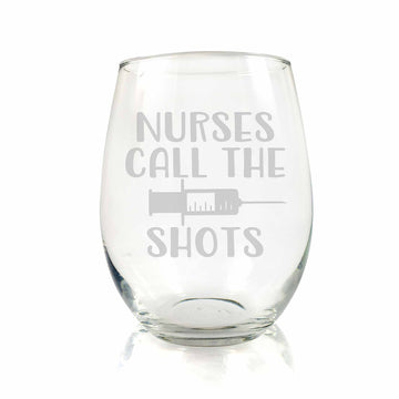 Nurses Call The Shots Stemless Wine Glass