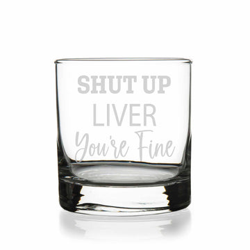 Shut Up Liver Youre Fine Round Rocks Glass