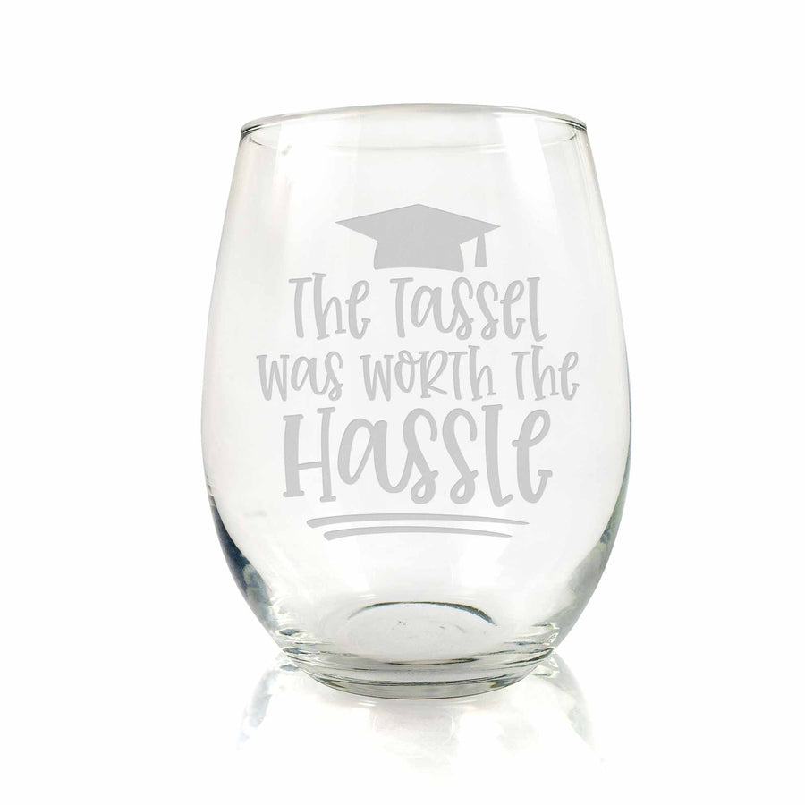 Tassle Worth The Hassle College Graduation Stemless Wine Glass