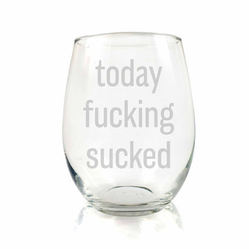 Today Fcking Sucked Funny Stemless Wine Glass