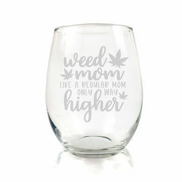 Weed Mom Only Higher Leaves Stemless Wine Glass