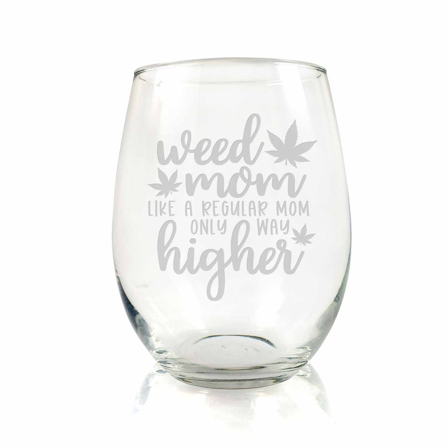 Weed Mom Only Higher Leaves Stemless Wine Glass