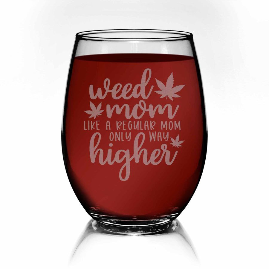 Weed Mom Only Higher Leaves Stemless Wine Glass