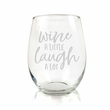 Wine A Little Laugh A Lot Stemless Wine Glass