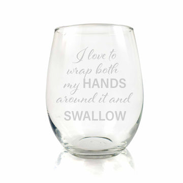 Wrap Both Hands Around And Swallow Funny Stemless Wine Glass