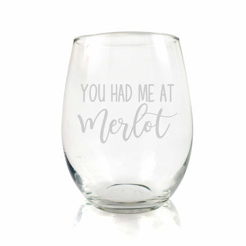 You Had Me At Merlot Stemless Wine Glass